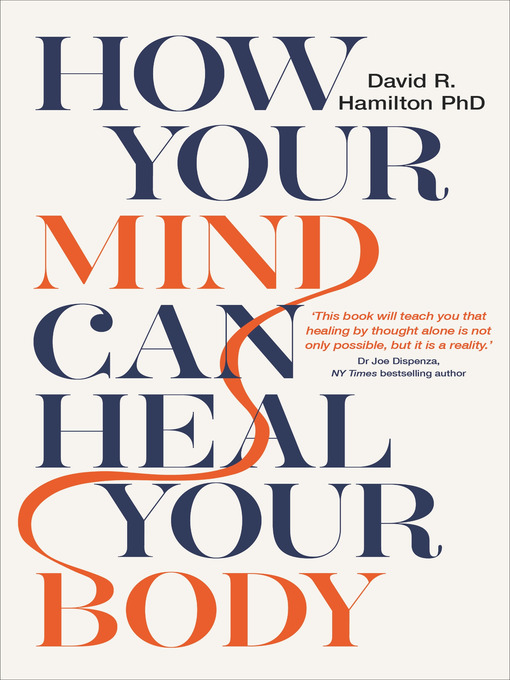 Title details for How Your Mind Can Heal Your Body by David R. Hamilton, PHD - Wait list
